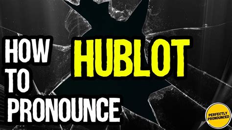 hublot pronoune|Hublot pronunciation swiss.